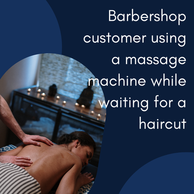 Turn customer waiting time into an opportunity to offer an additional paid service. Barbershop customer using a massage machine while waiting for a haircut
