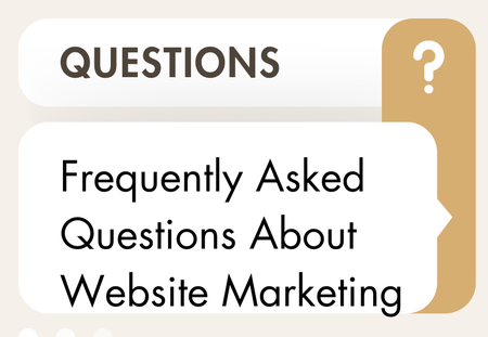 Frequently Asked Questions About Website Marketing Frequently Asked Questions About Website Marketing
